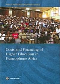 Costs and Financing of Higher Education in Francophone Africa (Paperback)