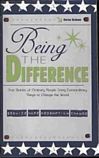 Being the Difference: True Stories of Ordinary People Doing Extraordinary Things to Change the World (Paperback)