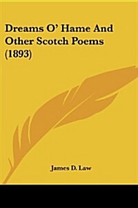 Dreams O Hame and Other Scotch Poems (1893) (Paperback)