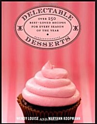 Delectable Desserts: Over 250 Best-Loved Recipes for Every Season of the Year (Paperback)
