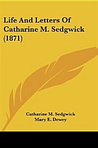 Life and Letters of Catharine M. Sedgwick (1871) (Paperback)