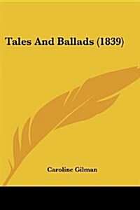 Tales and Ballads (1839) (Paperback)