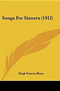 Songs for Sinners (1912) (Paperback)