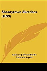 Shantytown Sketches (1899) (Paperback)
