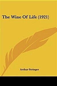 The Wine of Life (1921) (Paperback)