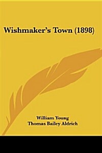 Wishmakers Town (1898) (Paperback)