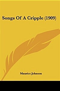 Songs of a Cripple (1909) (Paperback)