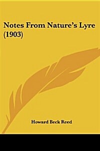 Notes from Natures Lyre (1903) (Paperback)