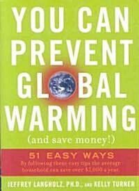 You Can Prevent Global Warming (and Save Money!): 51 Easy Ways (Paperback)