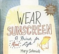 Wear Sunscreen: A Primer for Real Life (Hardcover)