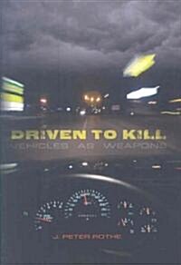 Driven to Kill: Vehicles as Weapons (Paperback)