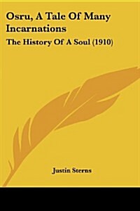 Osru, a Tale of Many Incarnations: The History of a Soul (1910) (Paperback)
