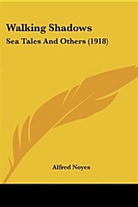 Walking Shadows: Sea Tales and Others (1918) (Paperback)