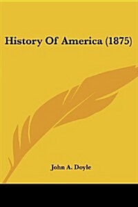 History of America (1875) (Paperback)