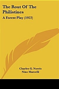 The Rout of the Philistines: A Forest Play (1922) (Paperback)