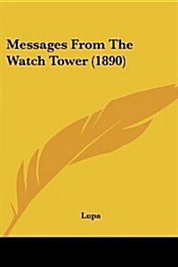 Messages from the Watch Tower (1890) (Paperback)