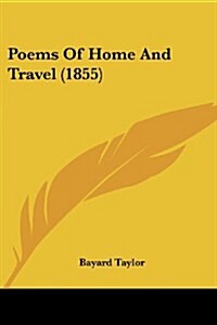 Poems of Home and Travel (1855) (Paperback)