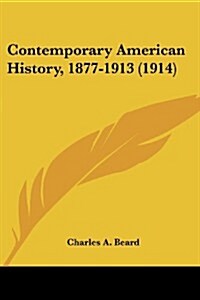 Contemporary American History, 1877-1913 (1914) (Paperback)
