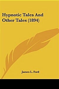 Hypnotic Tales and Other Tales (1894) (Paperback)