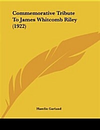 Commemorative Tribute to James Whitcomb Riley (1922) (Paperback)