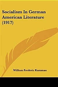 Socialism in German American Literature (1917) (Paperback)