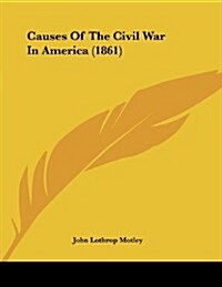 Causes of the Civil War in America (1861) (Paperback)