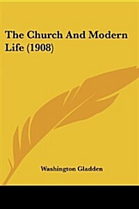 The Church and Modern Life (1908) (Paperback)