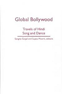 Global Bollywood: Travels of Hindi Song and Dance (Hardcover)