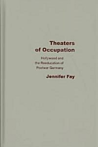 Theaters of Occupation: Hollywood and the Reeducation of Postwar Germany (Hardcover, 2)