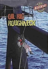 Oil Rig Roughneck (Paperback)