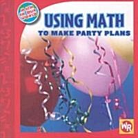 Using Math to Make Party Plans (Paperback)