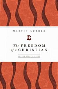 The Freedom of a Christian (Paperback)