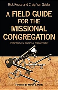 A Field Guide for the Missional Congregation: Embarking on a Journey of Transformation (Paperback)