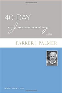 40-Day Journey with Parker J. Palmer (Paperback)