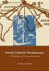 French Colonial Documentary: Mythologies of Humanitarianism (Paperback)