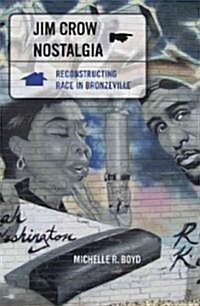 Jim Crow Nostalgia: Reconstructing Race in Bronzeville (Paperback)