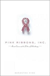 Pink Ribbons, Inc.: Breast Cancer and the Politics of Philanthropy (Paperback)
