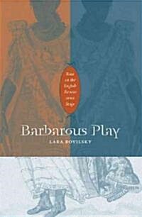 Barbarous Play: Race on the English Renaissance Stage (Paperback)