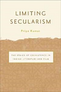 Limiting Secularism: The Ethics of Coexistence in Indian Literature and Film (Paperback)