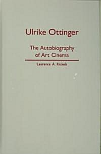 Ulrike Ottinger: The Autobiography of Art Cinema (Hardcover)