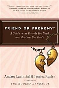 Friend or Frenemy?: A Guide to the Friends You Need and the Ones You Dont (Paperback)
