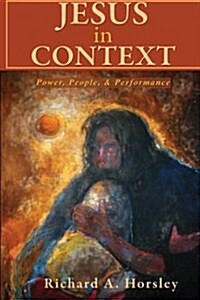 Jesus in Context: Power, People, & Performance (Paperback)