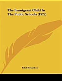 The Immigrant Child in the Public Schools (1922) (Paperback)