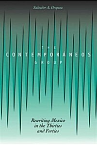 The Contempor?eos Group: Rewriting Mexico in the Thirties and Forties (Paperback)