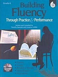 Building Fluency Through Practice & Performance Grade 6 (Grade 6) [With 2 CDs] (Paperback)