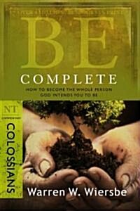 Be Complete (Colossians): Become the Whole Person God Intends You to Be (Paperback)