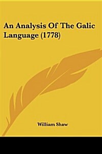 An Analysis of the Galic Language (1778) (Paperback)
