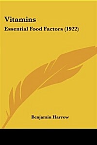 Vitamins: Essential Food Factors (1922) (Paperback)