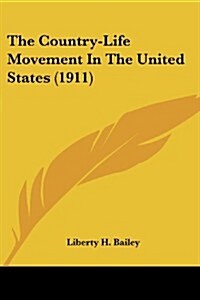 The Country-Life Movement in the United States (1911) (Paperback)