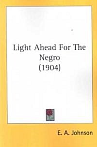 Light Ahead for the Negro (1904) (Paperback)